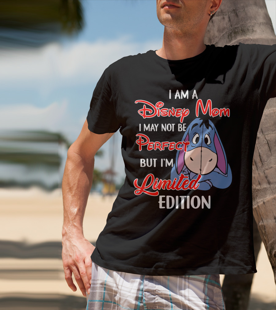 I Am A Disney Mom I May Not Be Perfect But I'm Eeyore T-Shirt