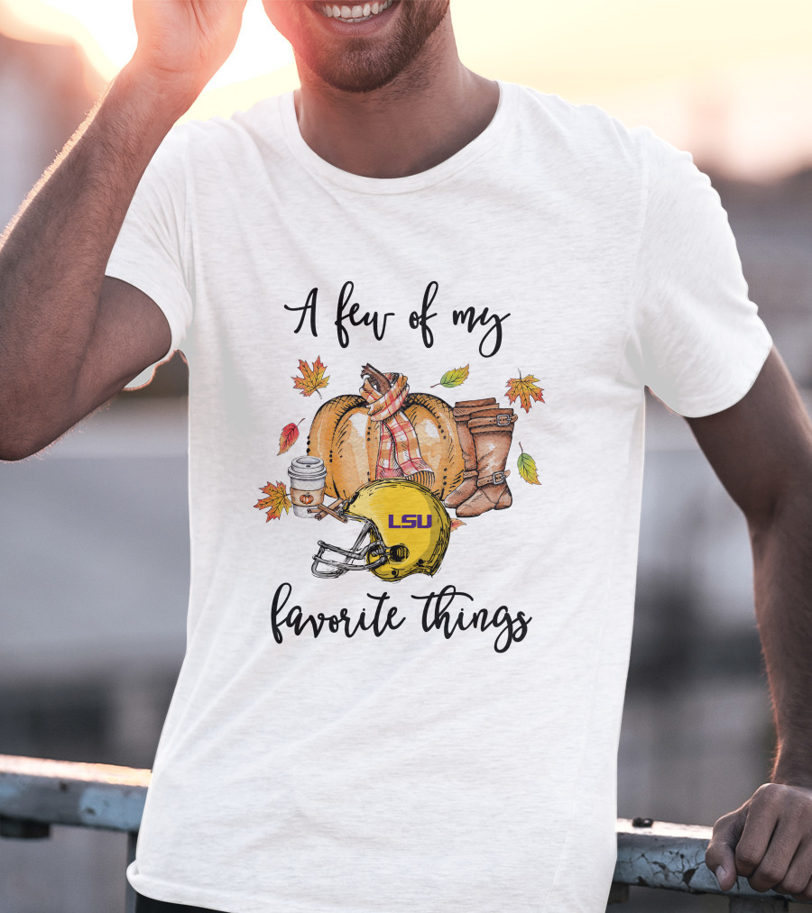 LSU Tigers A Few Of My Favorite Things T-Shirt