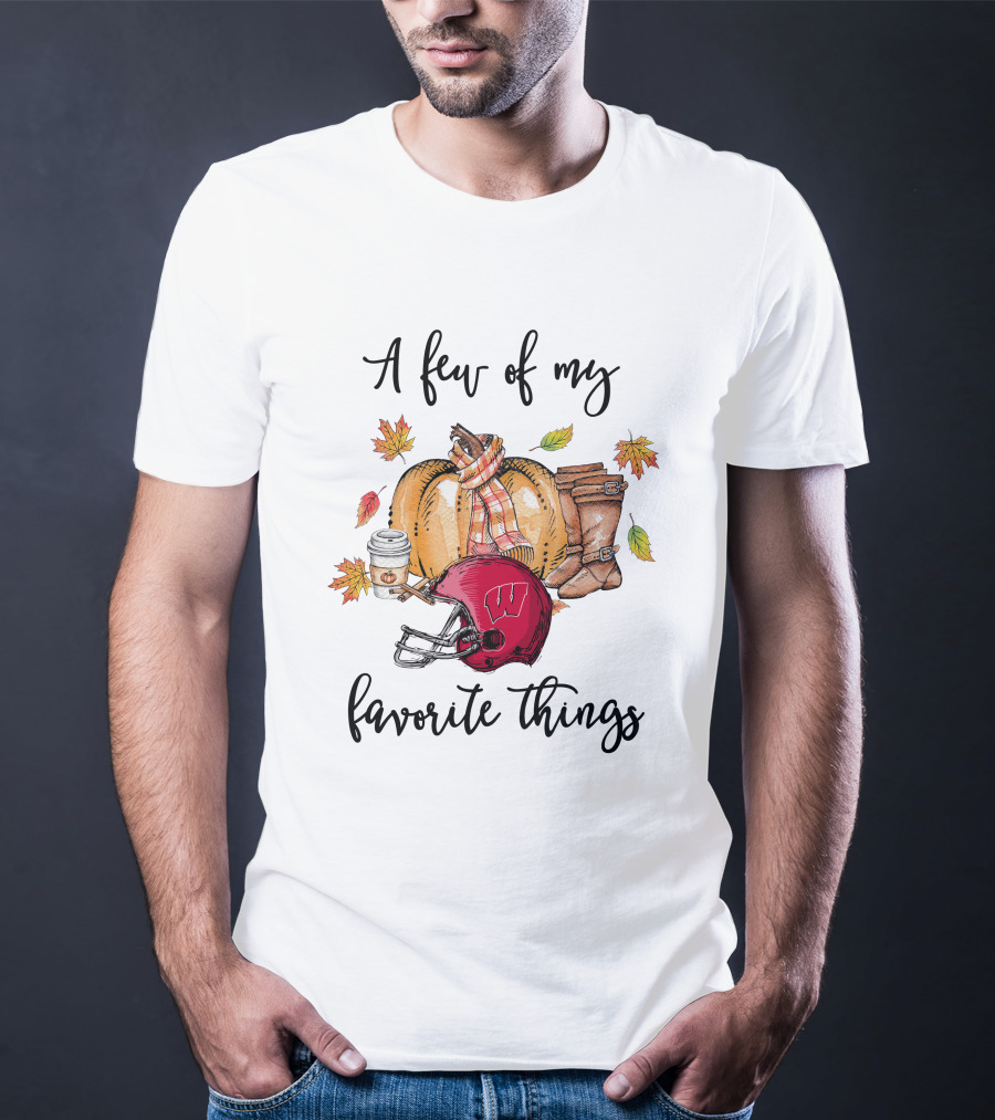 Wisconsin Badgers A Few Of My Favorite Things Football Autumn Leaves Pumpkin Boots Cozy Scarf Coffee Cup T-Shirt