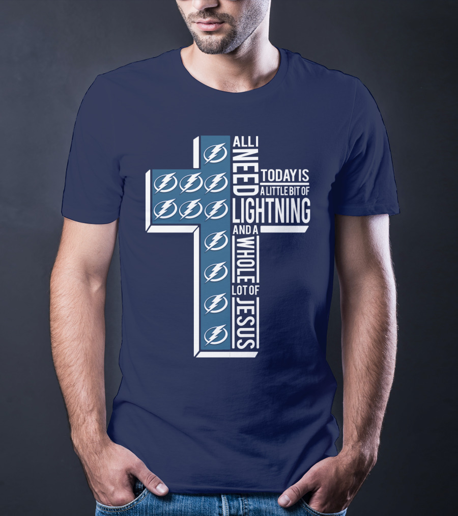 All I Need Today Is A Little Bit Of Lightning And A Whole Lot Of Jesus T-Shirt