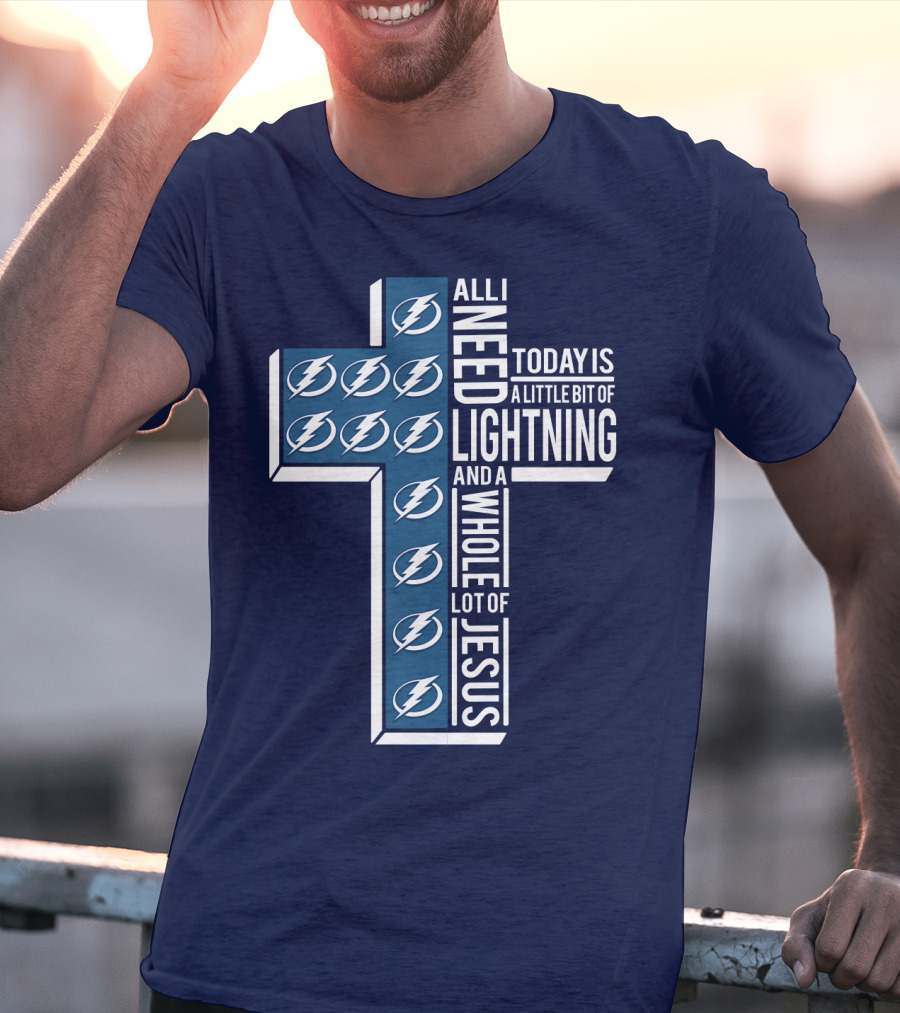 All I Need Today Is A Little Bit Of Lightning And A Whole Lot Of Jesus T-Shirt
