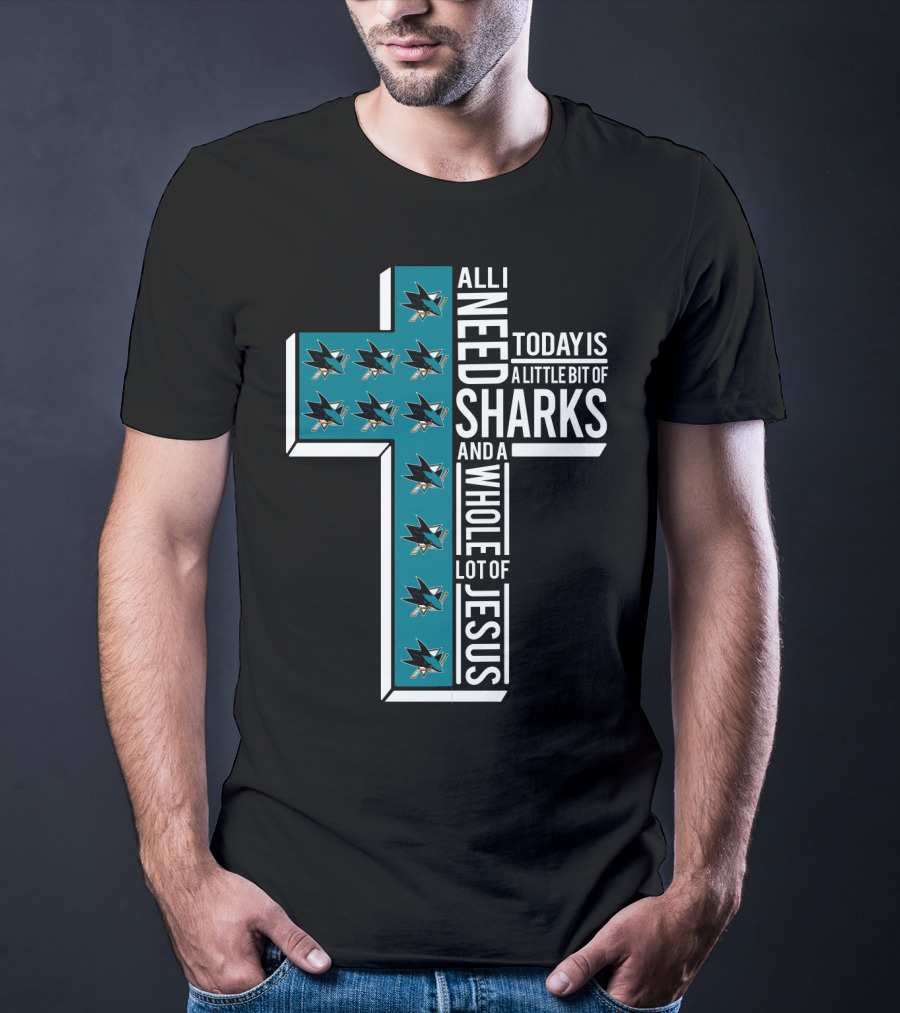 All I Need Today Is A Little Bit Of Sharks And A Whole Lot Of Jesus T-Shirt