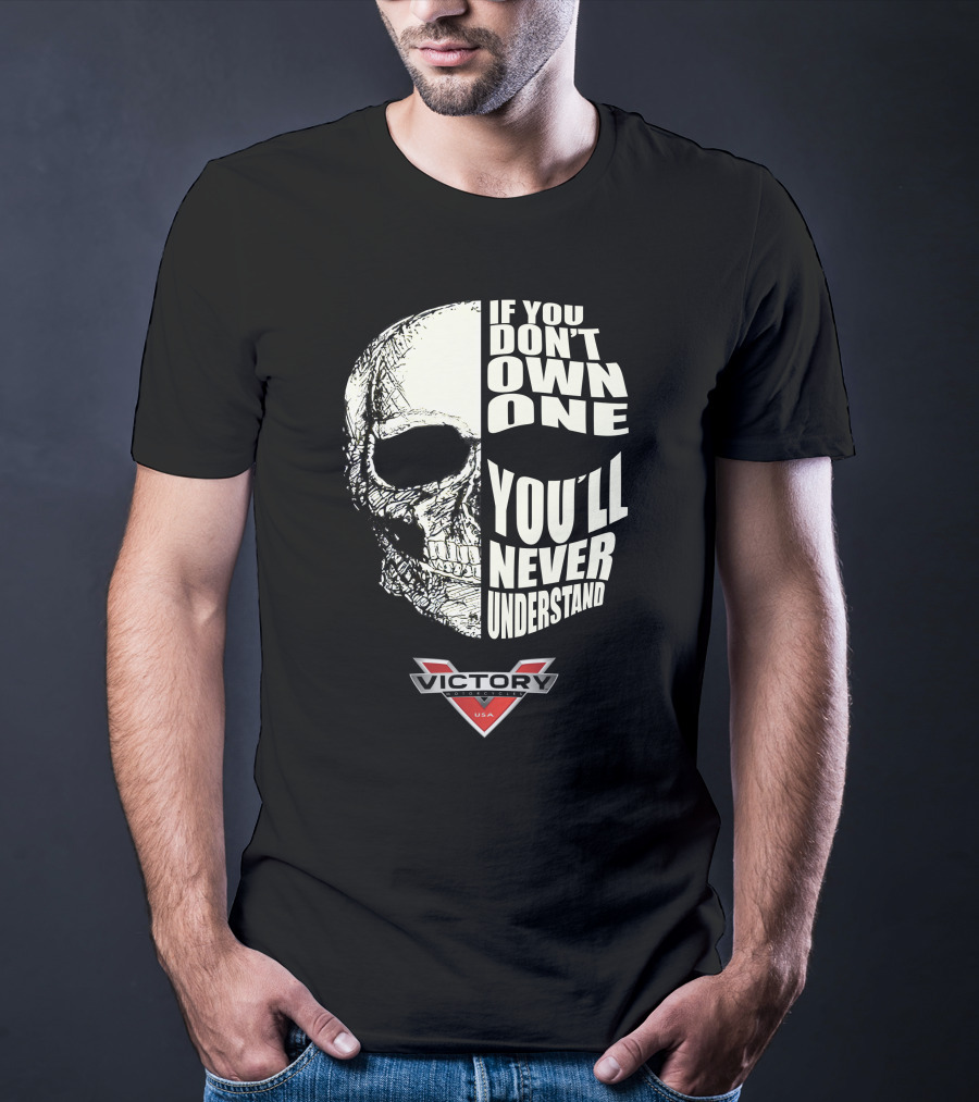 IF YOU DON'T OWN ONE YOU'LL NEVER UNDERSTAND VICTORY USA SKULL T-Shirt