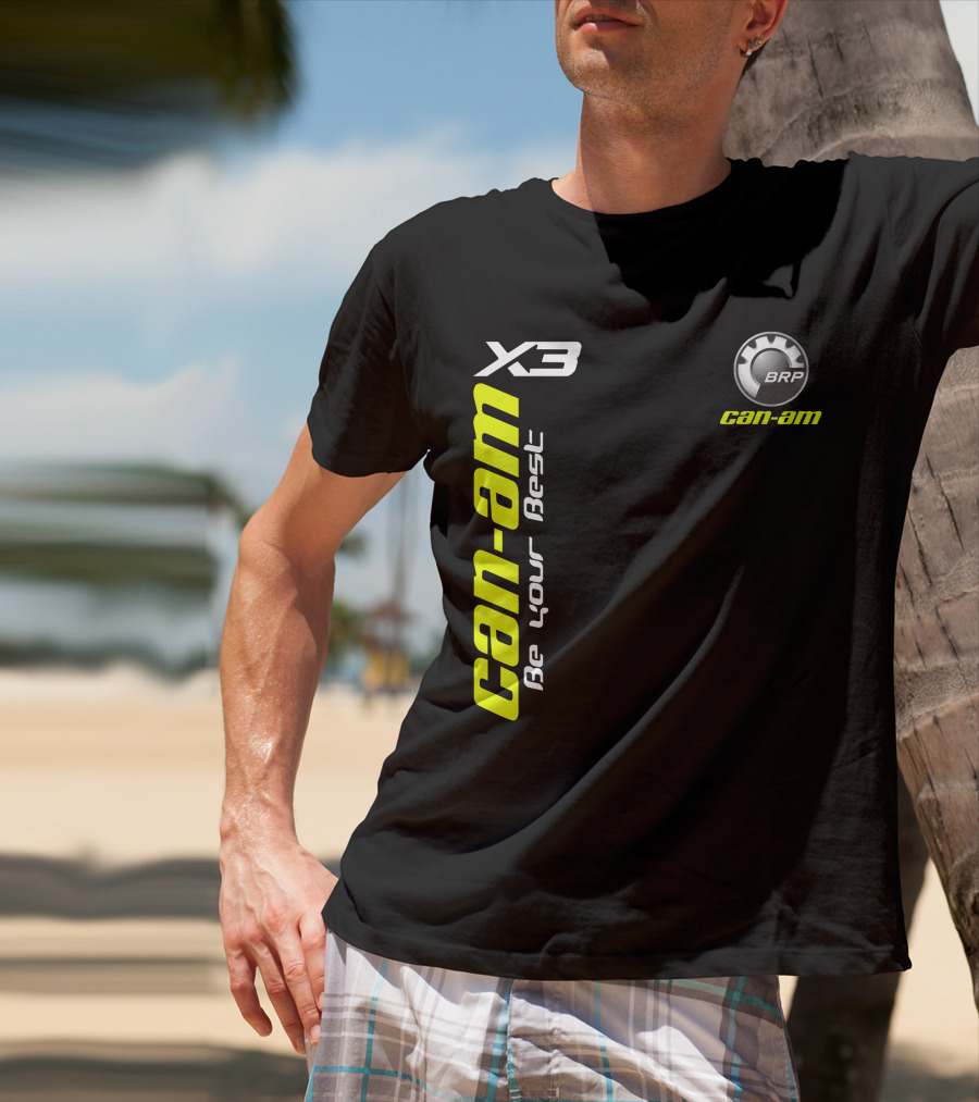 Can-Am X3 BRP Be Your Best T-Shirt