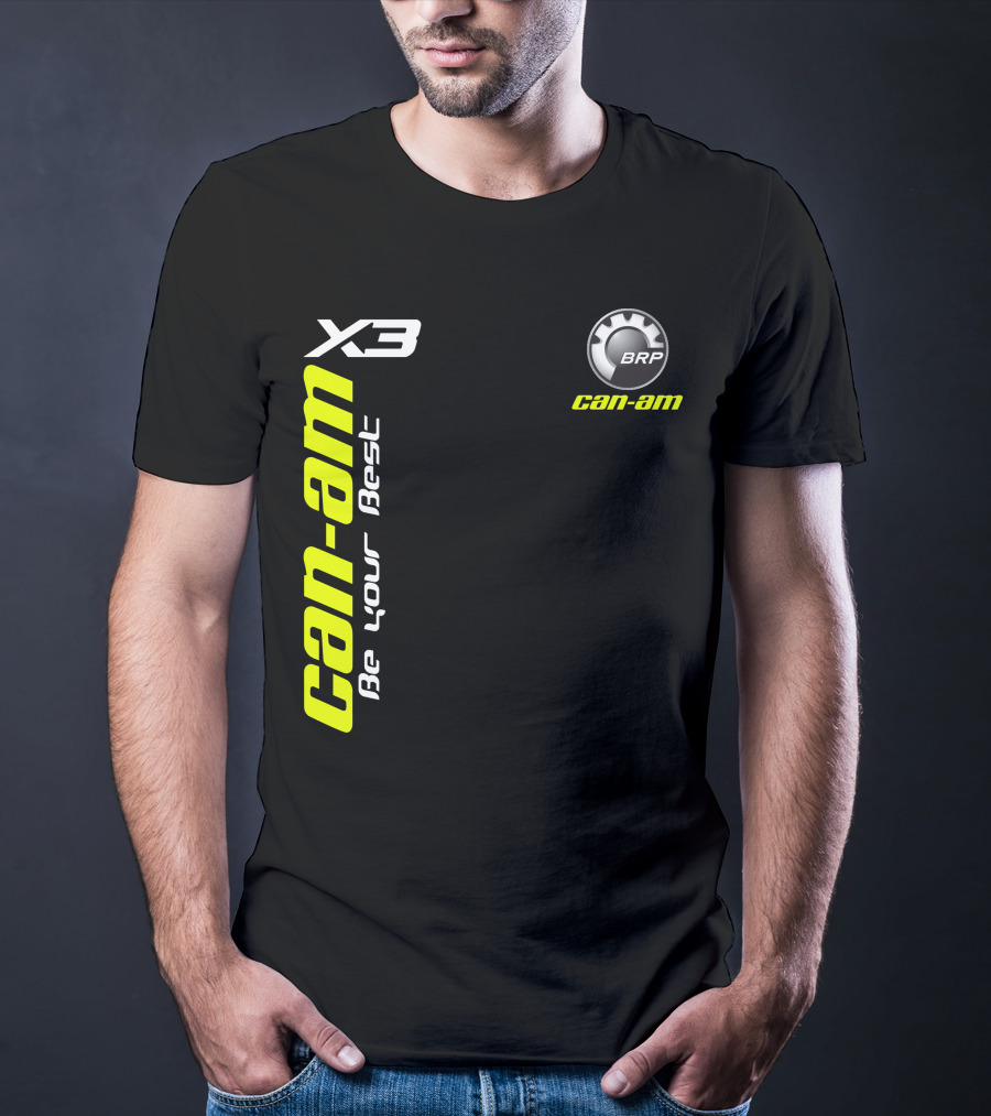 Can-Am X3 BRP Be Your Best T-Shirt