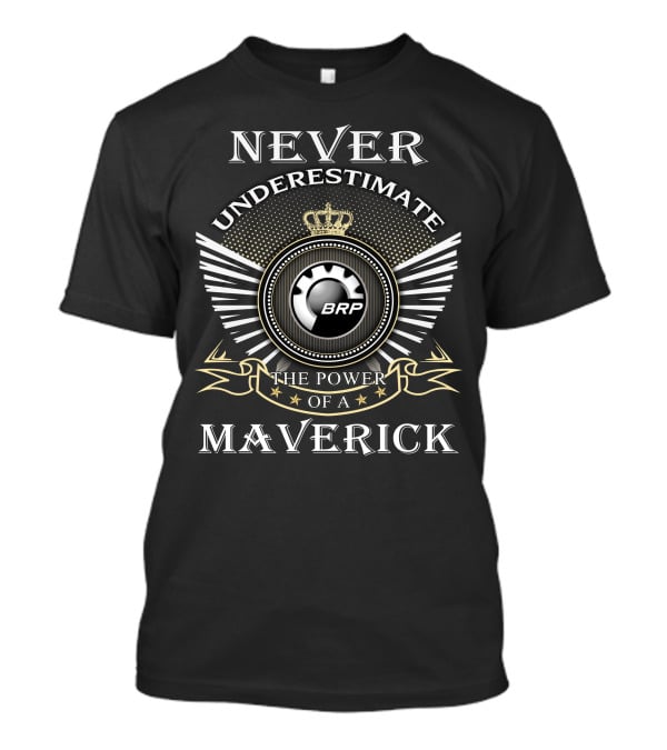 Never Underestimate The Power Of A Can Am Brp Maverick T-Shirt