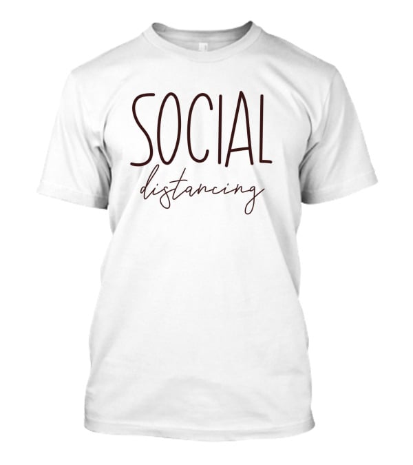Social Distancing With Special T-Shirt