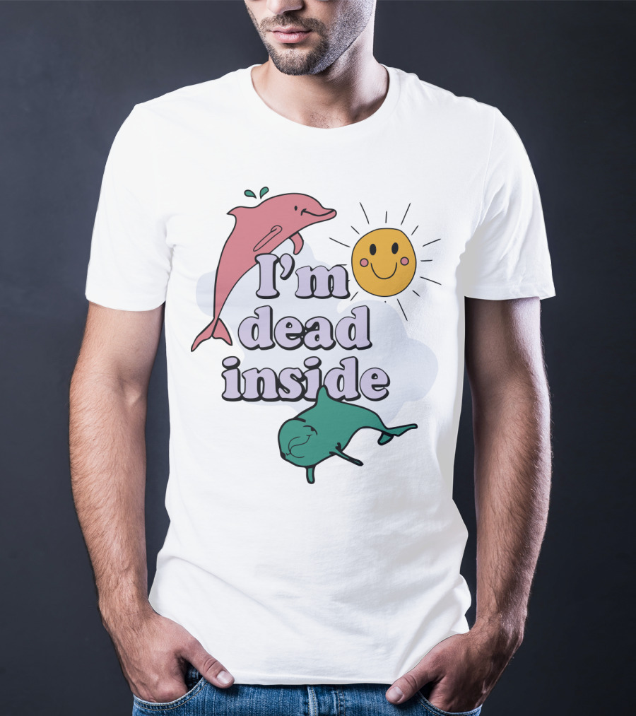 I'm Dead Inside Dolphins With Smiling Sun T-Shirt