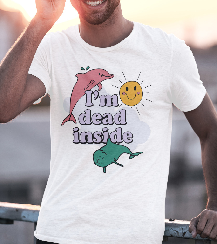 I'm Dead Inside Dolphins With Smiling Sun T-Shirt