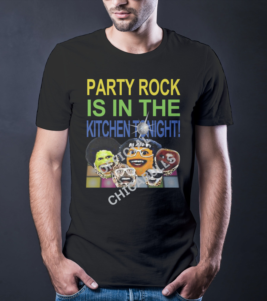 Party Rock Is IN The Kitchen Tonight Official Chicabrills T-Shirt