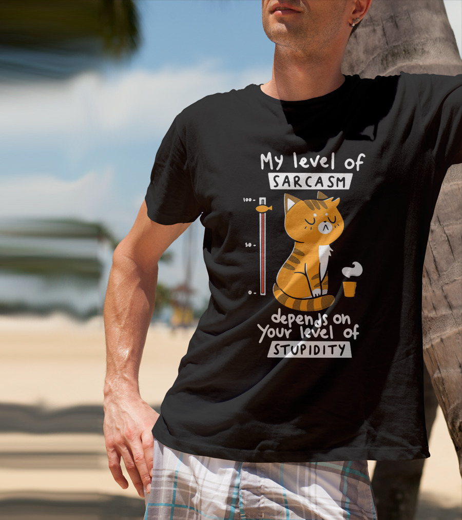 My Level Of Sarcasm Cat Cartoon Humor Depends On Your Level Of Stupidity T-Shirt