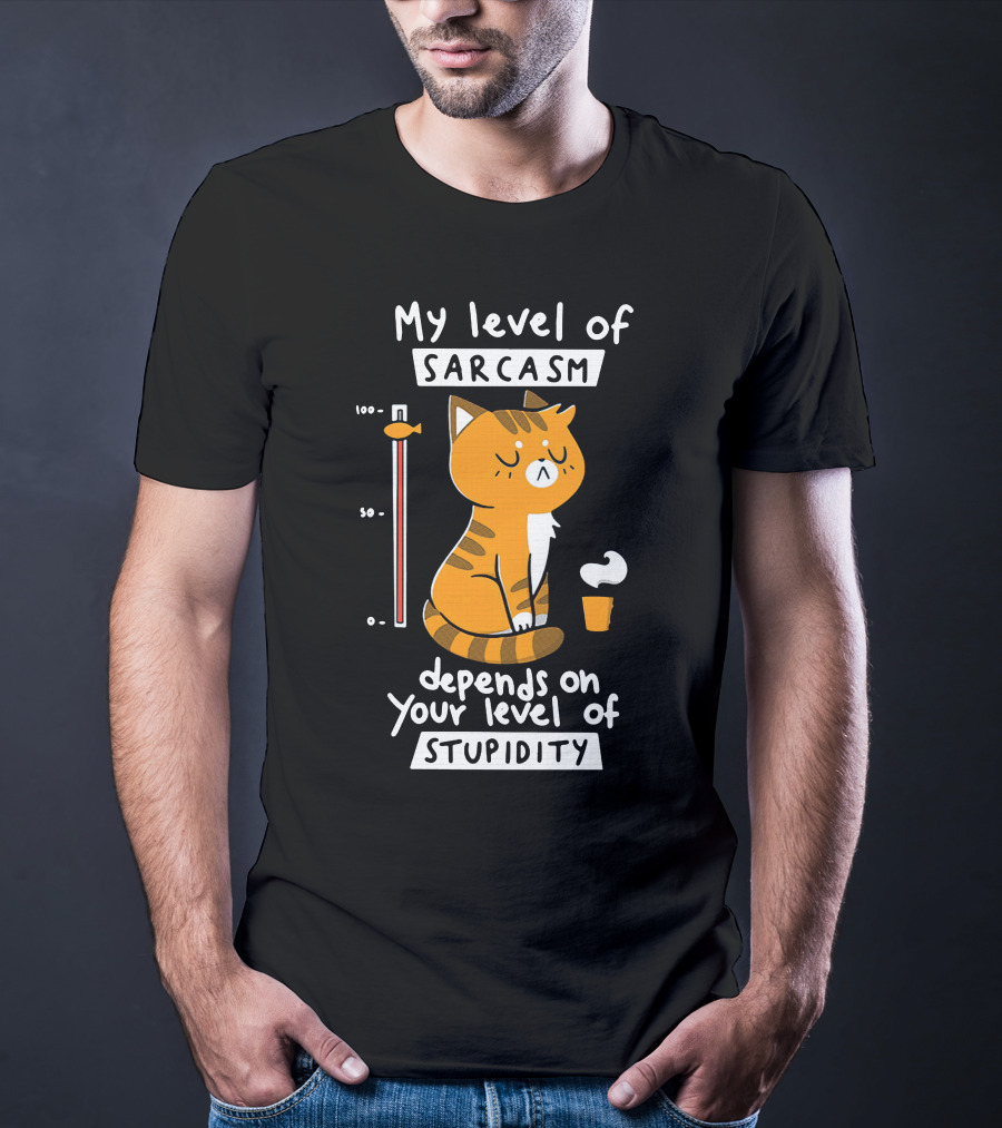 My Level Of Sarcasm Cat Cartoon Humor Depends On Your Level Of Stupidity T-Shirt