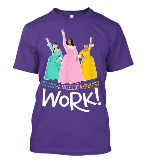 Eliza Angelica Peggy Work Funny Schuyler Sisters T-Shirt