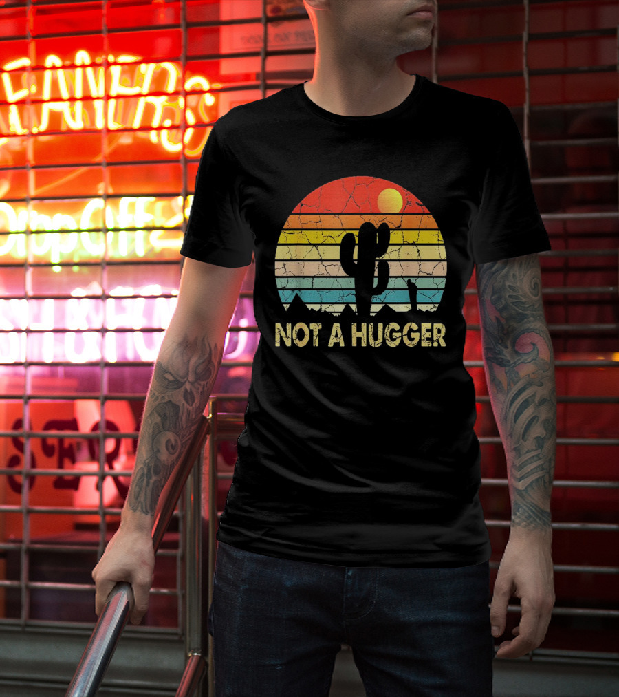 Not A Hugger Funny Cactus Sarcastic Retro Sunset Desert Scene T-Shirt