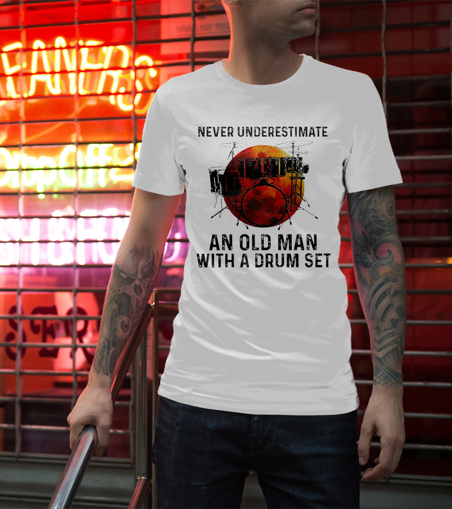 Never Underestimate An Old Man With A Drum Set Blood Moon T-Shirt