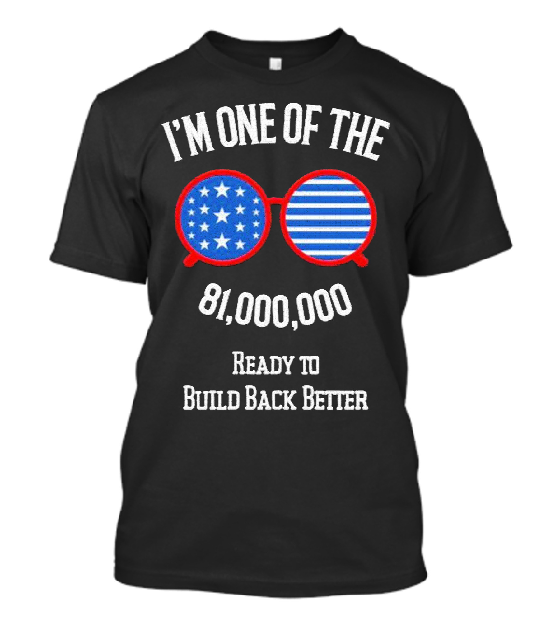 I'm One Of The 81,000,000 Ready To Build Back Better T-Shirt