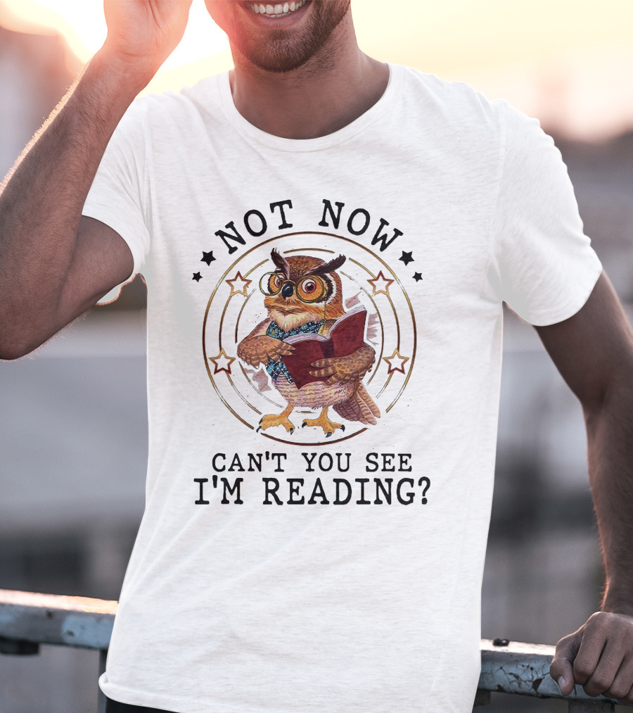 Not Now Can't You See I'm Reading Owl Wearing Glasses Holding Book T-Shirt