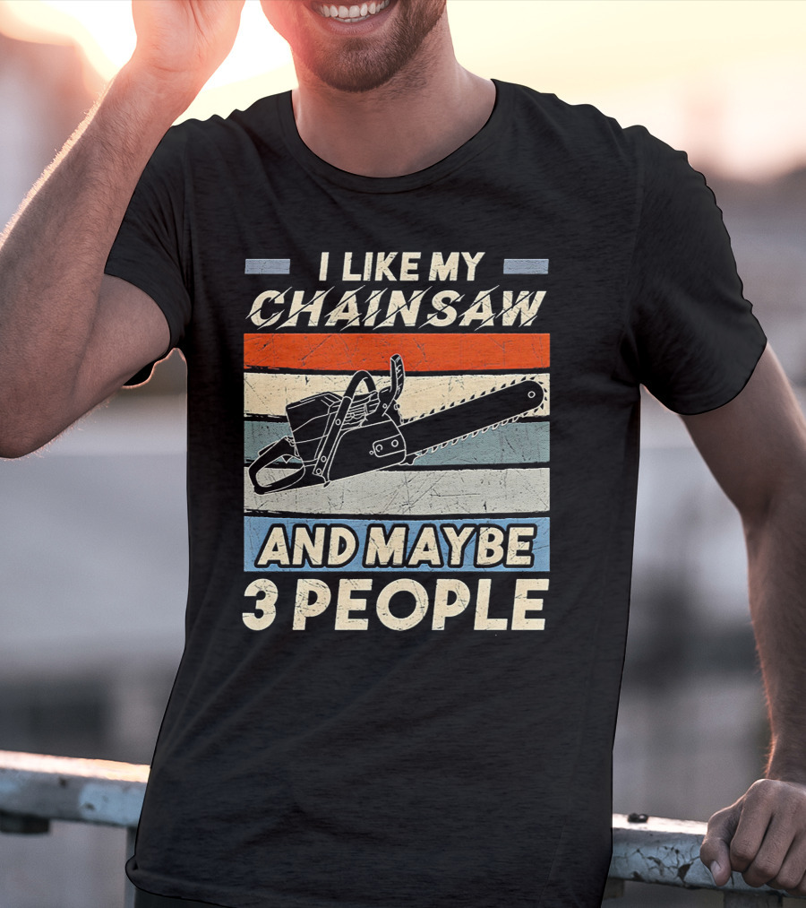 I Like My Chainsaw And Maybe 3 People Retro T-Shirt