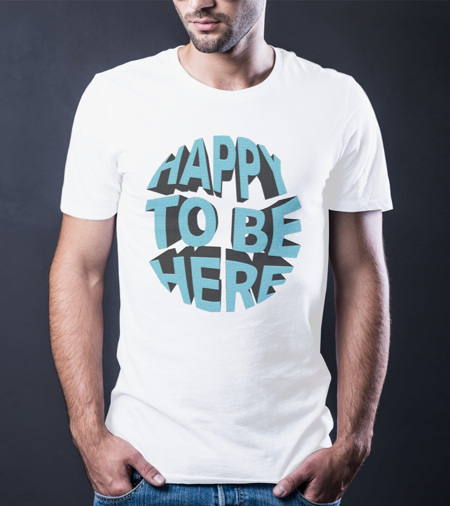 Happy To Be Here Bold Block Typography T-Shirt