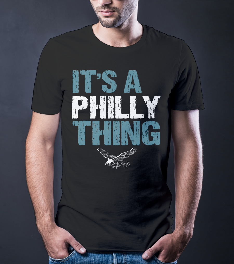 IT'S A PHILLY THING Eagle Fan Lover T-Shirt