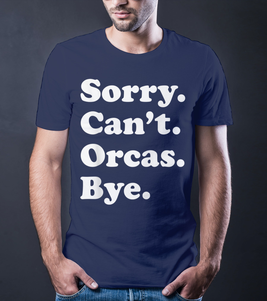 Sorry Can't Orcas Bye Funny Orca Whale Gift Women T-Shirt