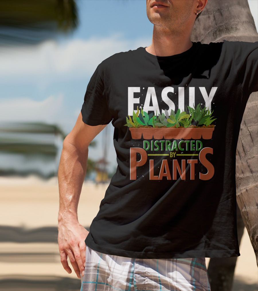 Easily Distracted By Plants Horticulture Garden Gardener Funny Gardening T-Shirt