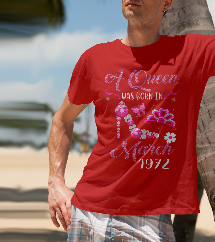A Queen Was Born In March 1972 Gemstone High Heel And Tiara T-Shirt