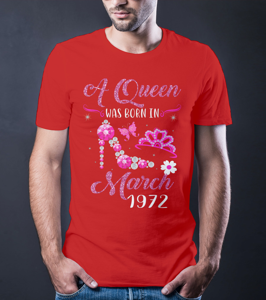 A Queen Was Born In March 1972 Gemstone High Heel And Tiara T-Shirt