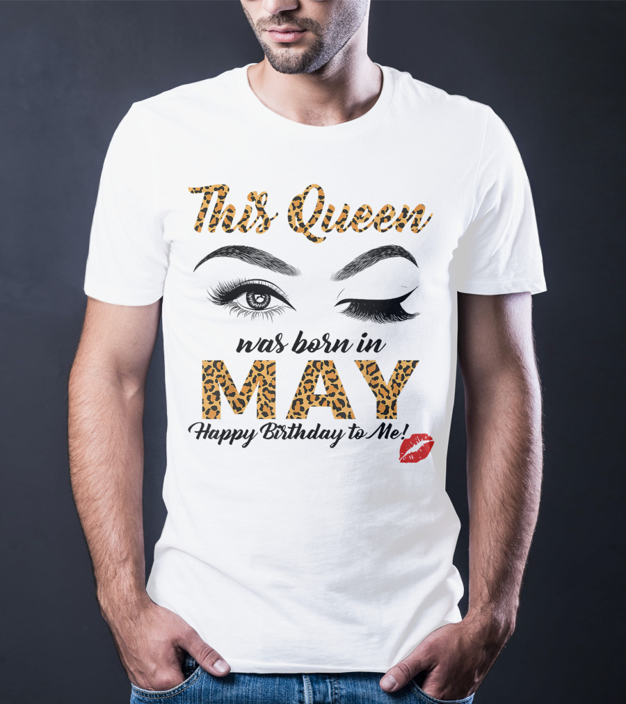 This Queen Was Born In May Happy Birthday To Me Leopard Print Winking Eyes Red Lips T-Shirt