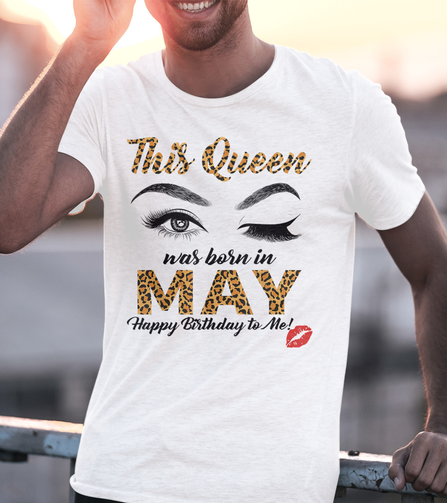 This Queen Was Born In May Happy Birthday To Me Leopard Print Winking Eyes Red Lips T-Shirt