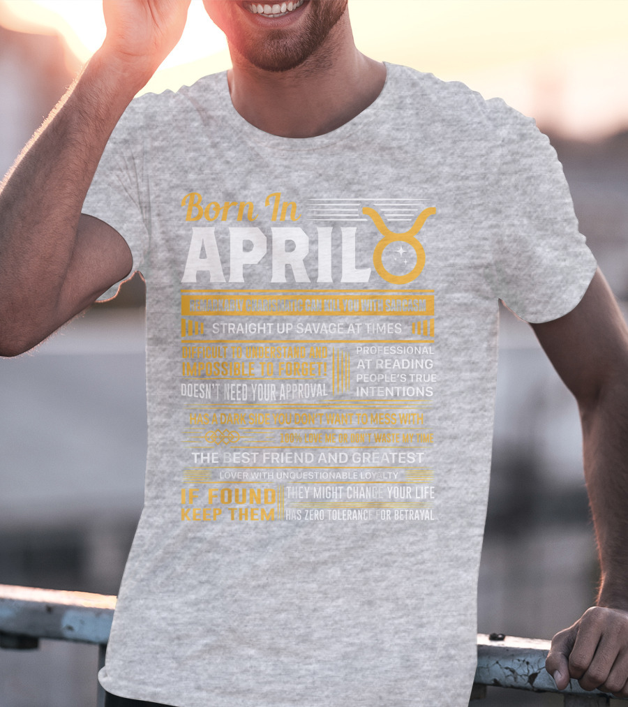 Born In April Taurus Remarkably Charismatic Straight Up Savage Professional Reading True Intentions T-Shirt