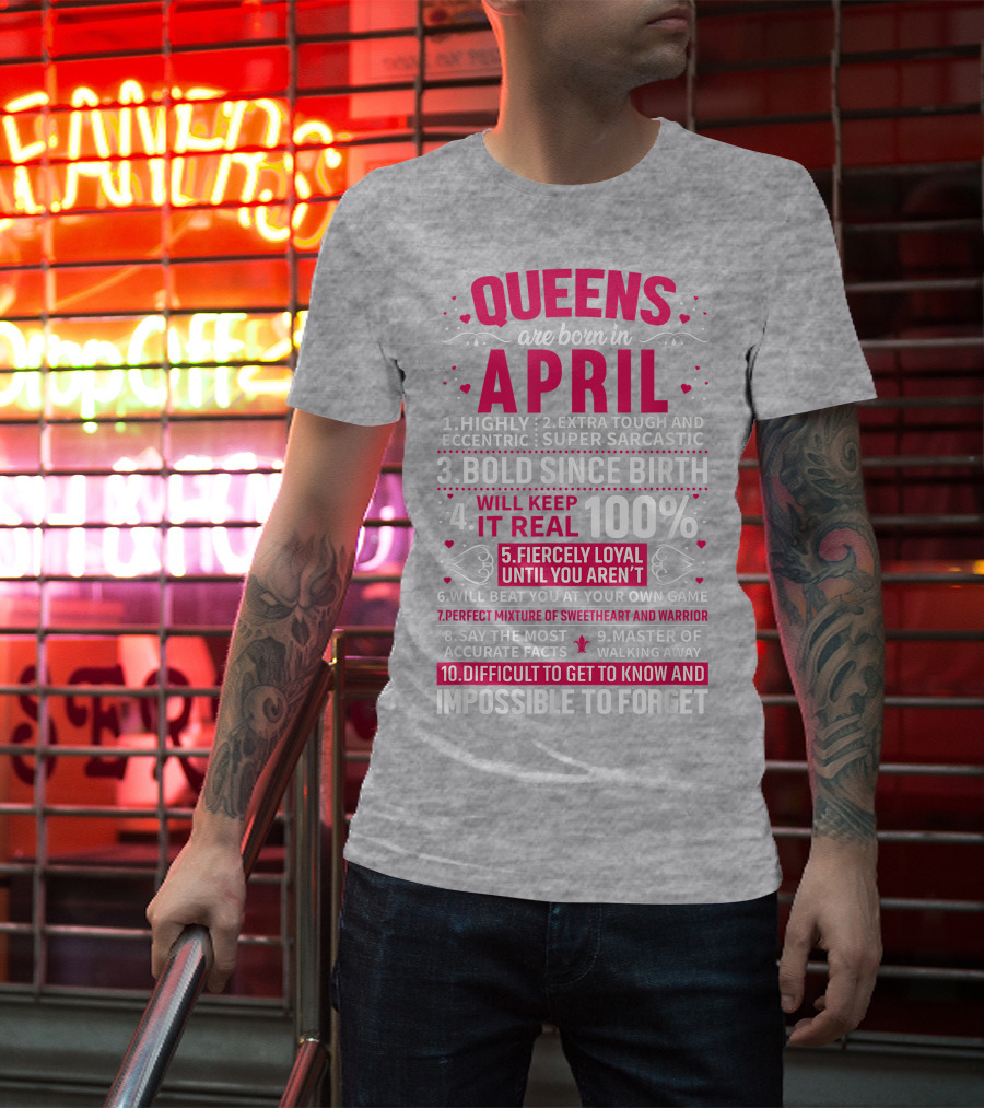 Queens Are Born In April Bold Since Birth Perfect Mixture Of Sweetheart And Warrior T-Shirt