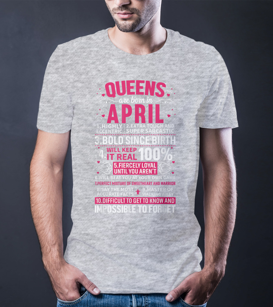 Queens Are Born In April Bold Since Birth Perfect Mixture Of Sweetheart And Warrior T-Shirt