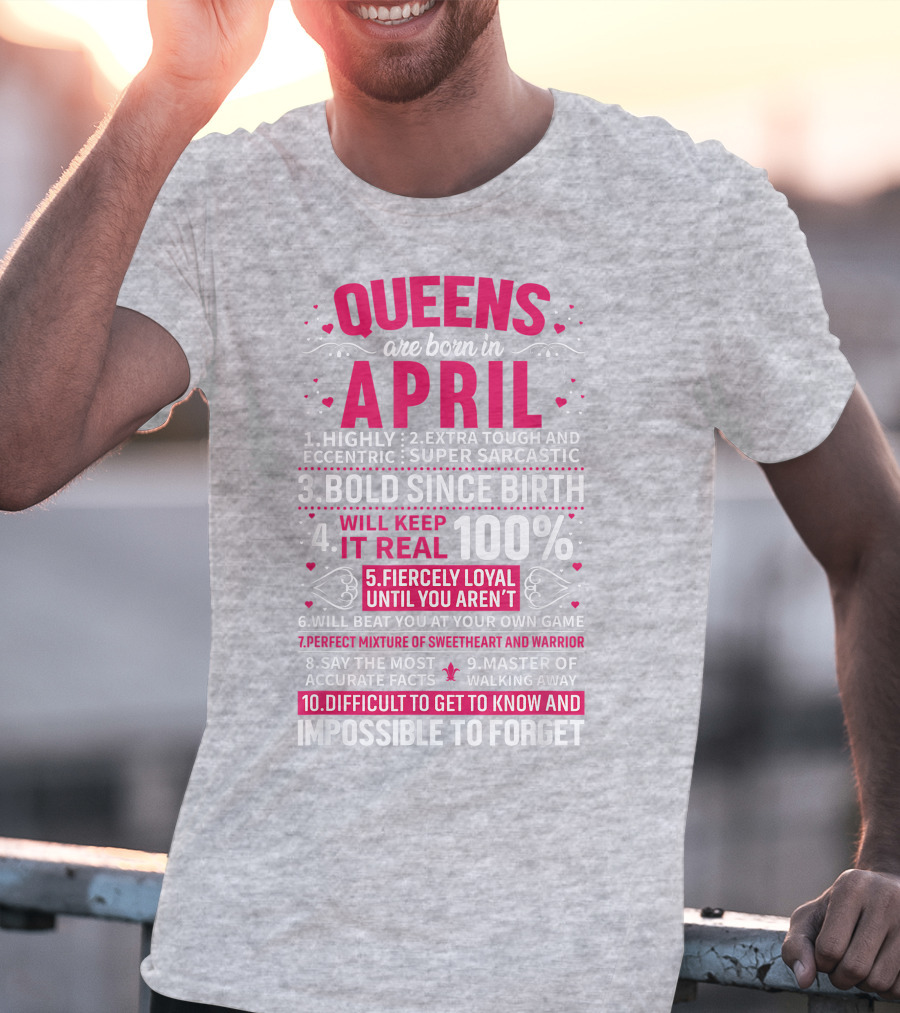 Queens Are Born In April Bold Since Birth Perfect Mixture Of Sweetheart And Warrior T-Shirt