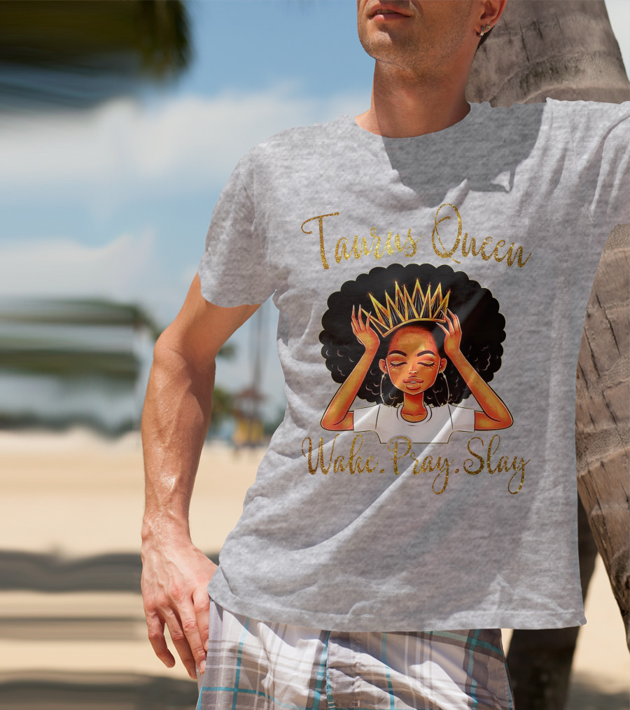 Woke Pray Slay Taurus Queen T-Shirt
