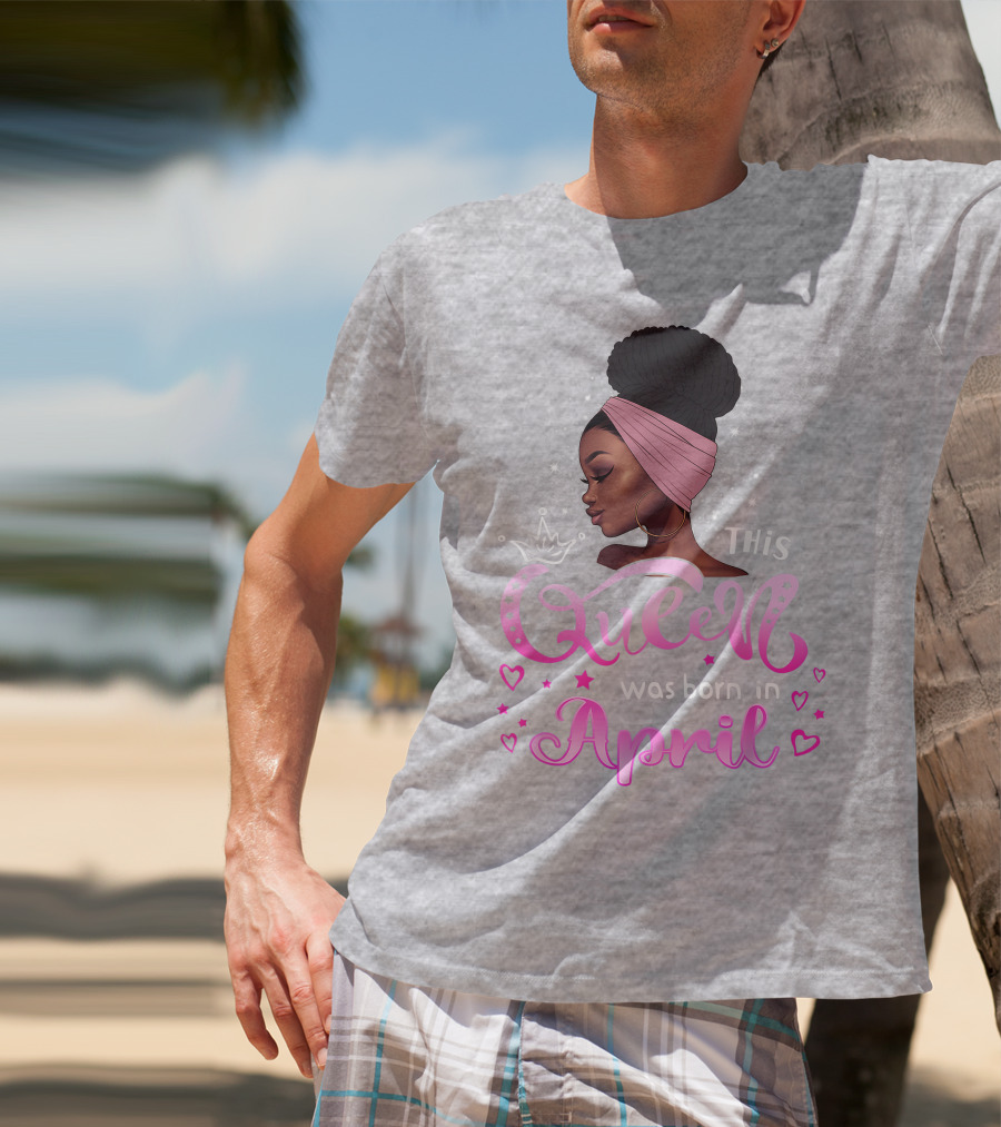 This Queen Was Born In April Black Queen Birthday T-Shirt