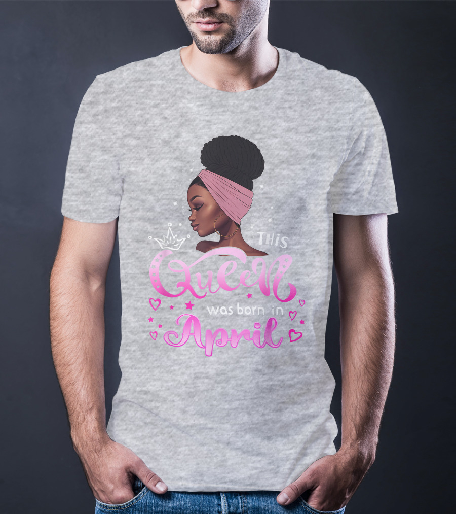 This Queen Was Born In April Black Queen Birthday T-Shirt