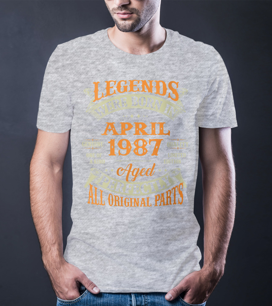 Legends Were Born In April 1987 Aged Perfectly All Original Parts T-Shirt