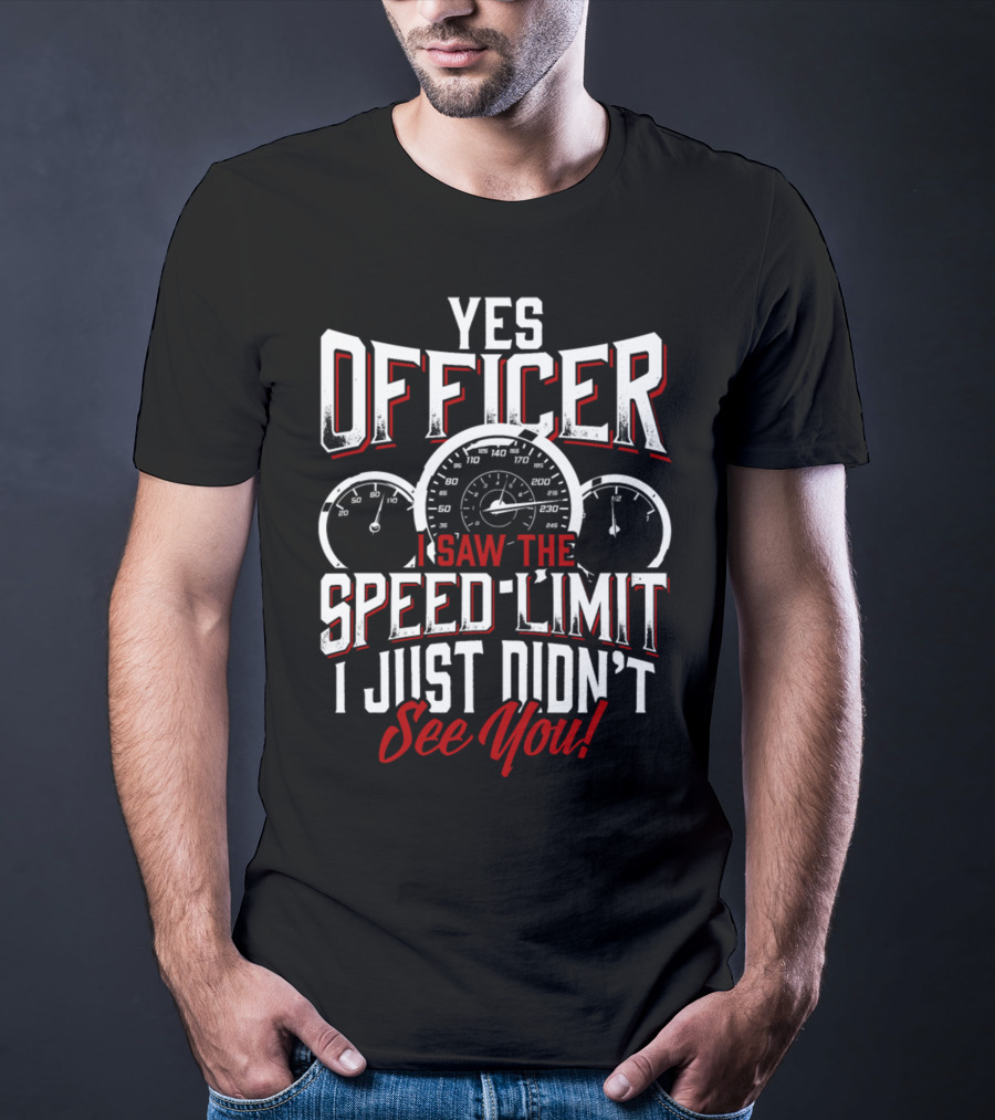 Officer I Saw The Speed Limit See You Racer 0886 T-Shirt