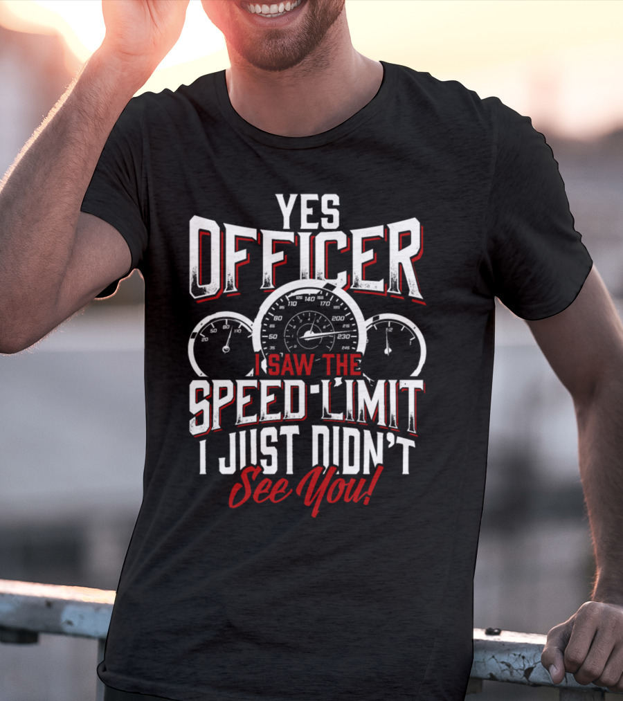 Officer I Saw The Speed Limit See You Racer 0886 T-Shirt