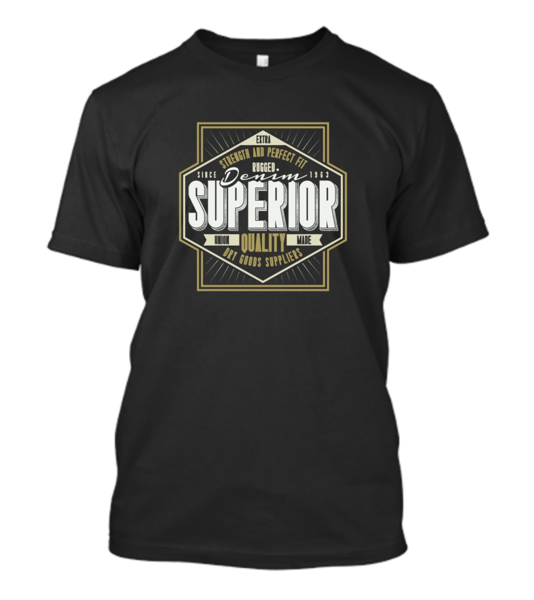 Superior Denim Rugged Quality Strength And Perfect Fit Since 1963 T-Shirt