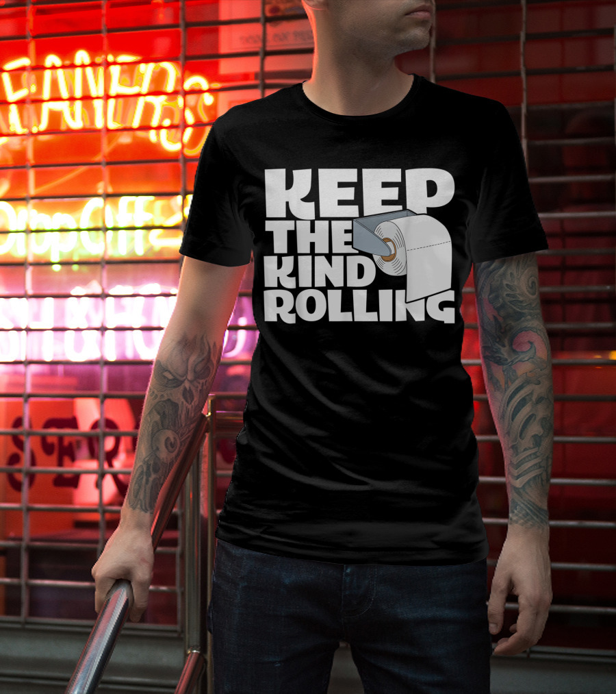 Keep The Kind Rolling Funny Toilet Paper Kindness Message T-Shirt