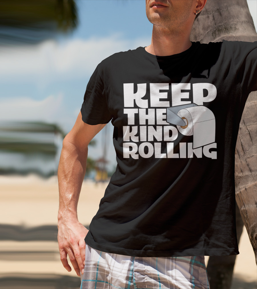 Keep The Kind Rolling Funny Toilet Paper Kindness Message T-Shirt