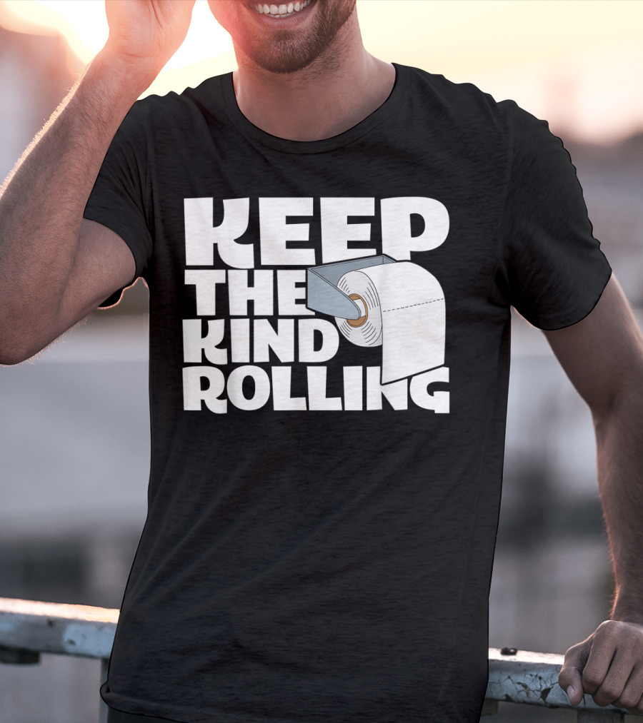 Keep The Kind Rolling Funny Toilet Paper Kindness Message T-Shirt