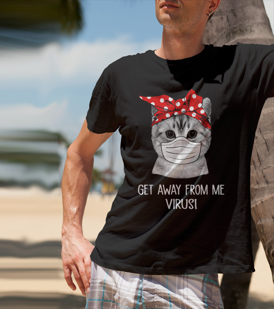 Get Away From Me Virus Funny Cat Mask Bandana T-Shirt