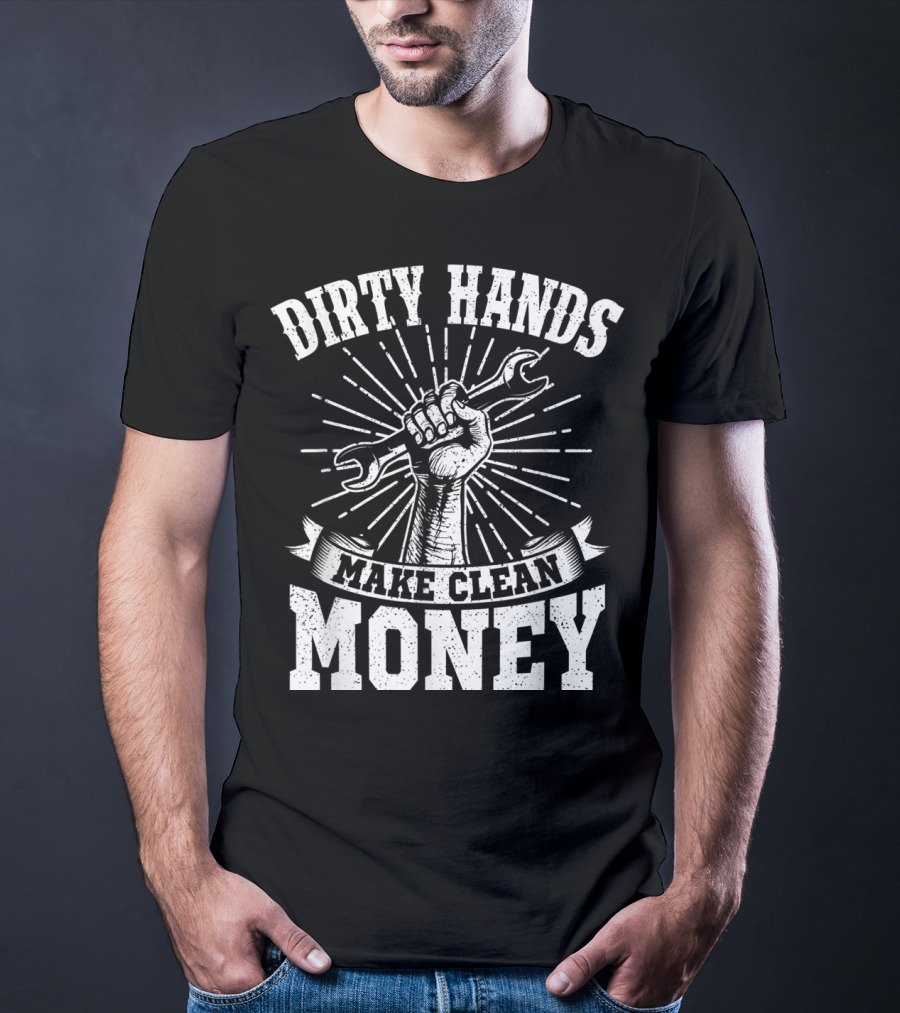 Dirty Hands Make Clean Money Wrench Fist Burst T-Shirt