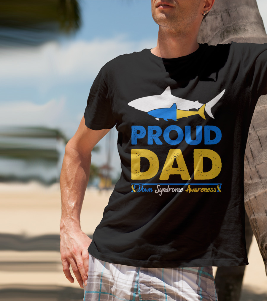Proud Dad Down Syndrome Awareness Shark T-Shirt