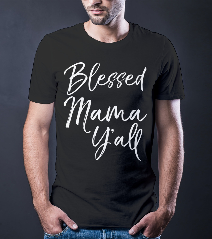 Blessed Mama Y'all Southern Christian Funny Mom T-Shirt