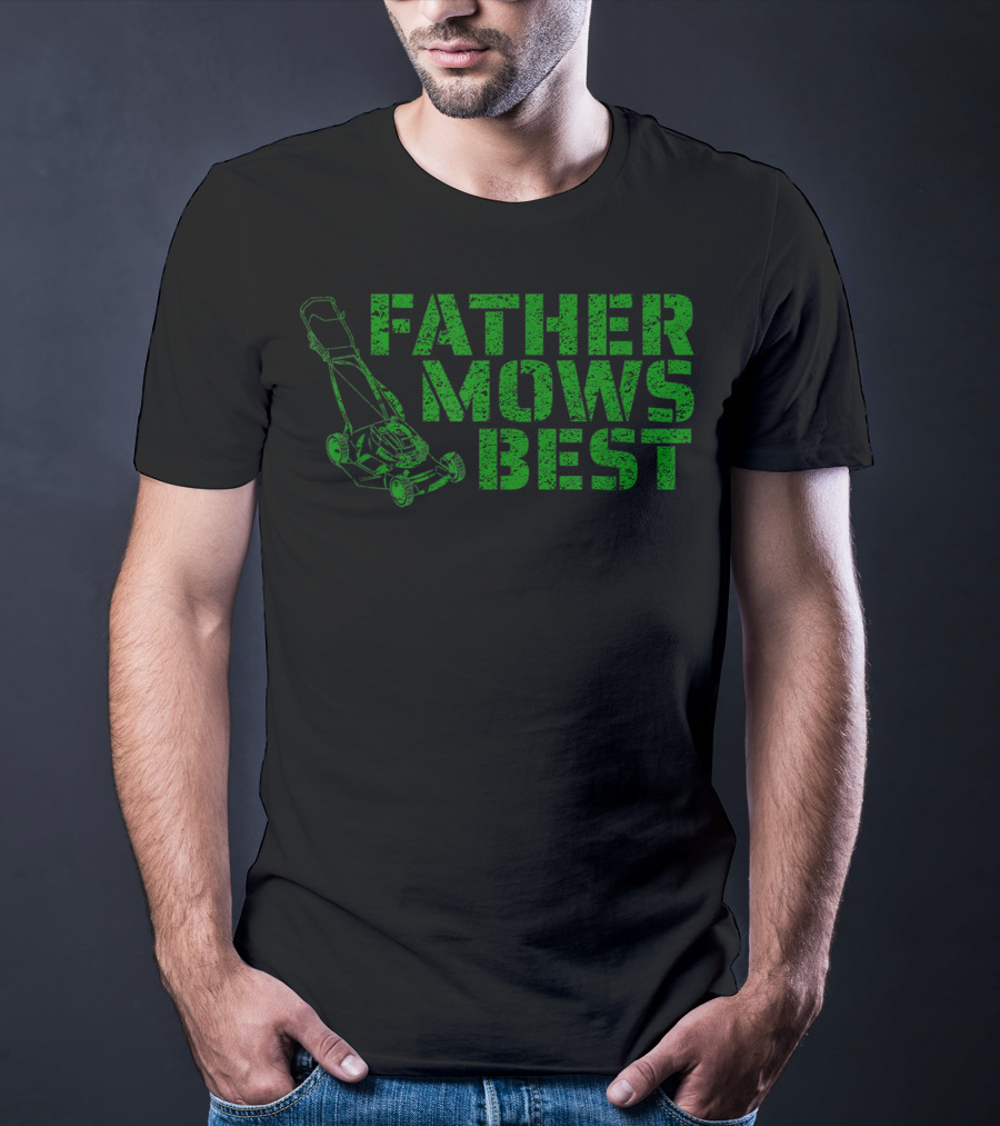 Father Mows Best Lawnmower Father's Day Humor T-Shirt