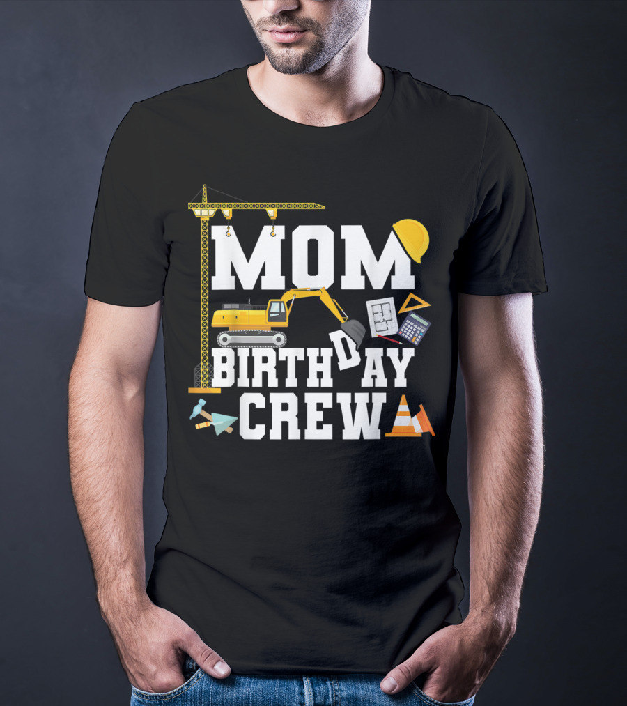 Mom Birthday Crew Construction Theme Party T-Shirt